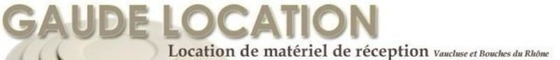 location de mobilier et vaisselle  Bouches du Rhône et Vaucluse GAUDE LOCATION